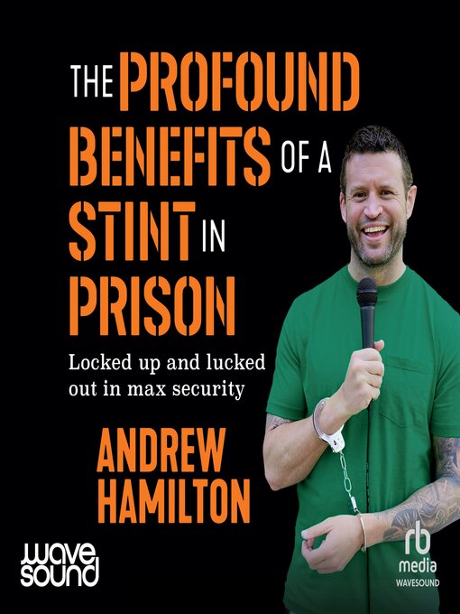 Title details for The Profound Benefits of Doing a Stint in Prison by Andrew Hamilton - Available